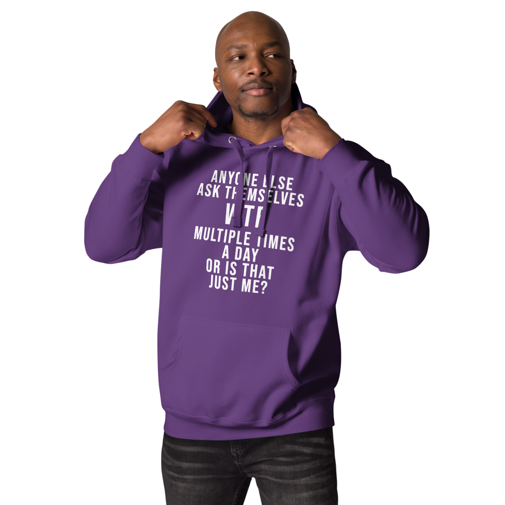 "Anyone else ask themselves WTF multiple times a day or is that just me?" printed on a purple unisex hoodie worn by a male