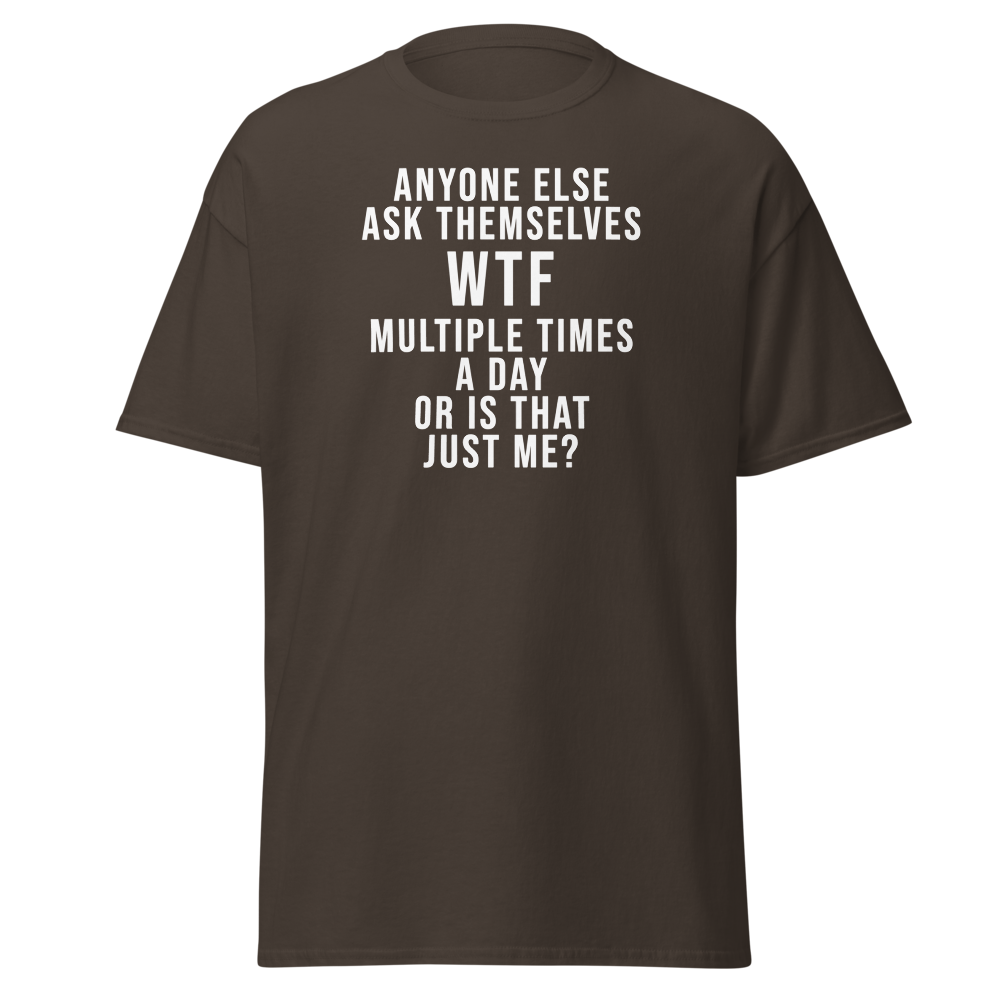 "Anyone else ask themselves WTF multiple times a day or is that just me?" printed on a dark chocolate on an invisible body