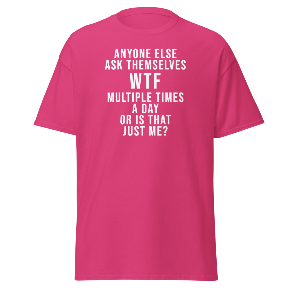 "Anyone else ask themselves WTF multiple times a day or is that just me?" printed on a heliconia on an invisible body