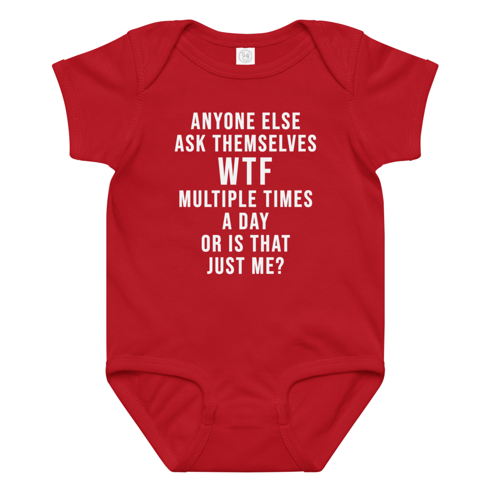 "Anyone else ask themselves WTF multiple times a day or is that just me?" printed on a red baby jersey bodysuit laying on a flat surface amongst other clothes