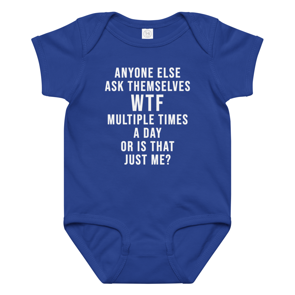 "Anyone else ask themselves WTF multiple times a day or is that just me?" printed on a royal baby jersey bodysuit laying on a flat surface amongst other clothes