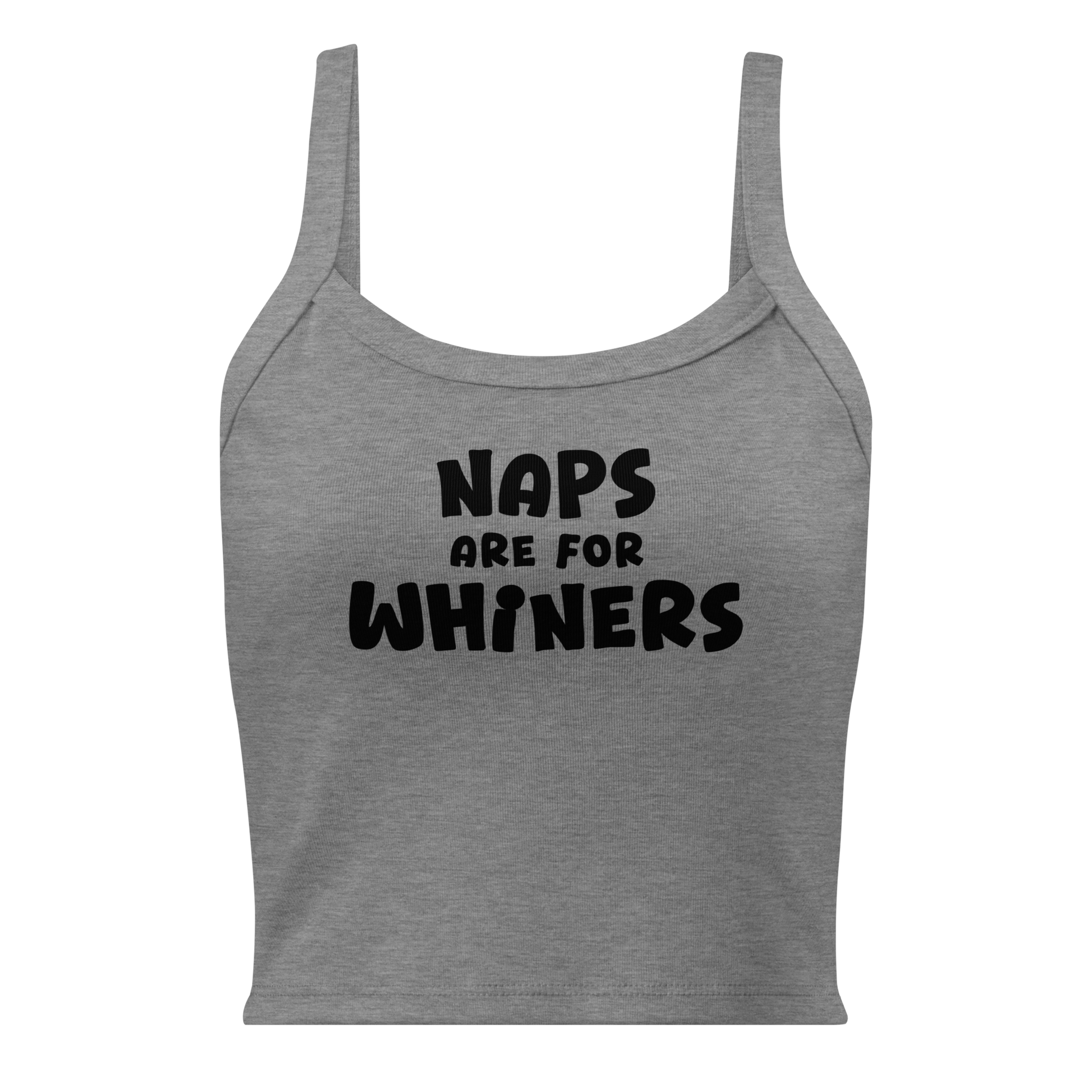 "Naps Are For Whiners" printed on a athletic heather women's micro-rib tanktop laying on a flat surface