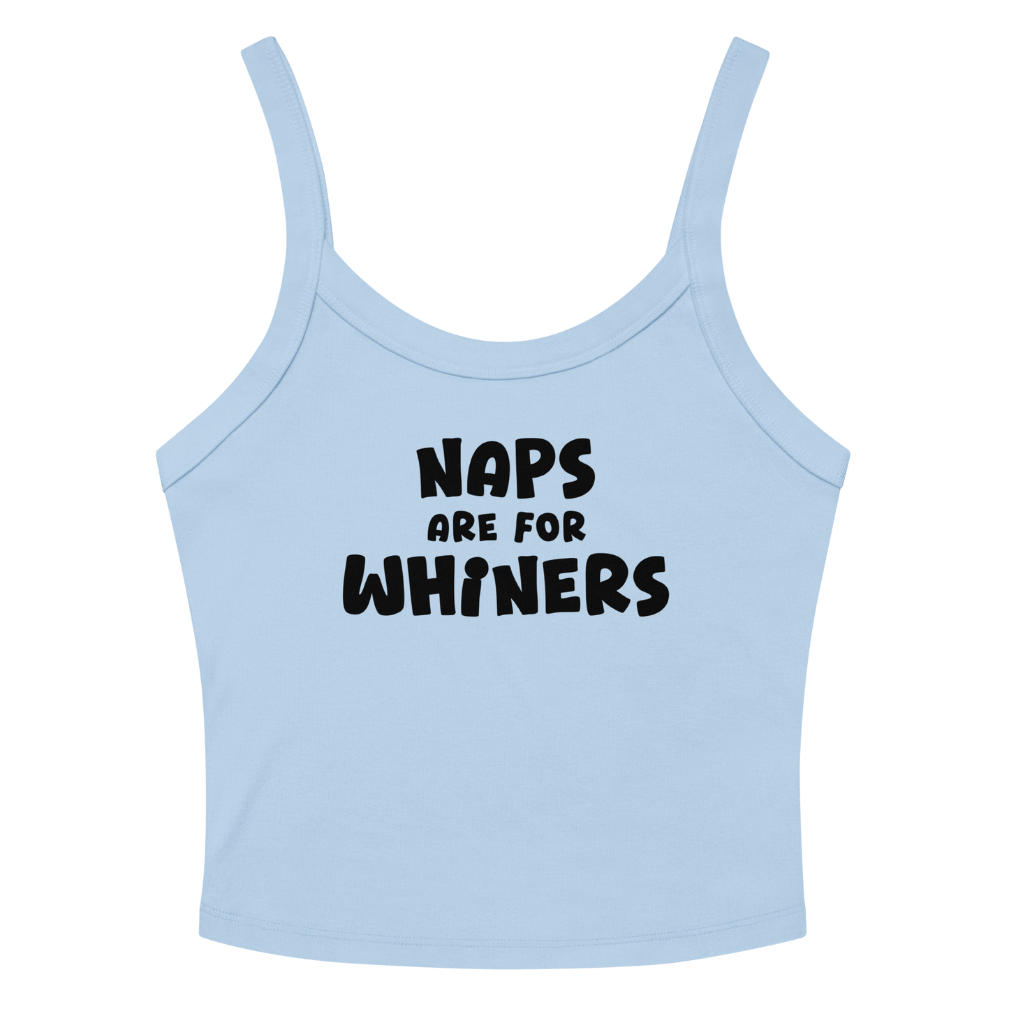 "Naps Are For Whiners" printed on a solid baby blue blend women's micro-rib tanktop laying on a flat surface amongst sunglasses and shorts
