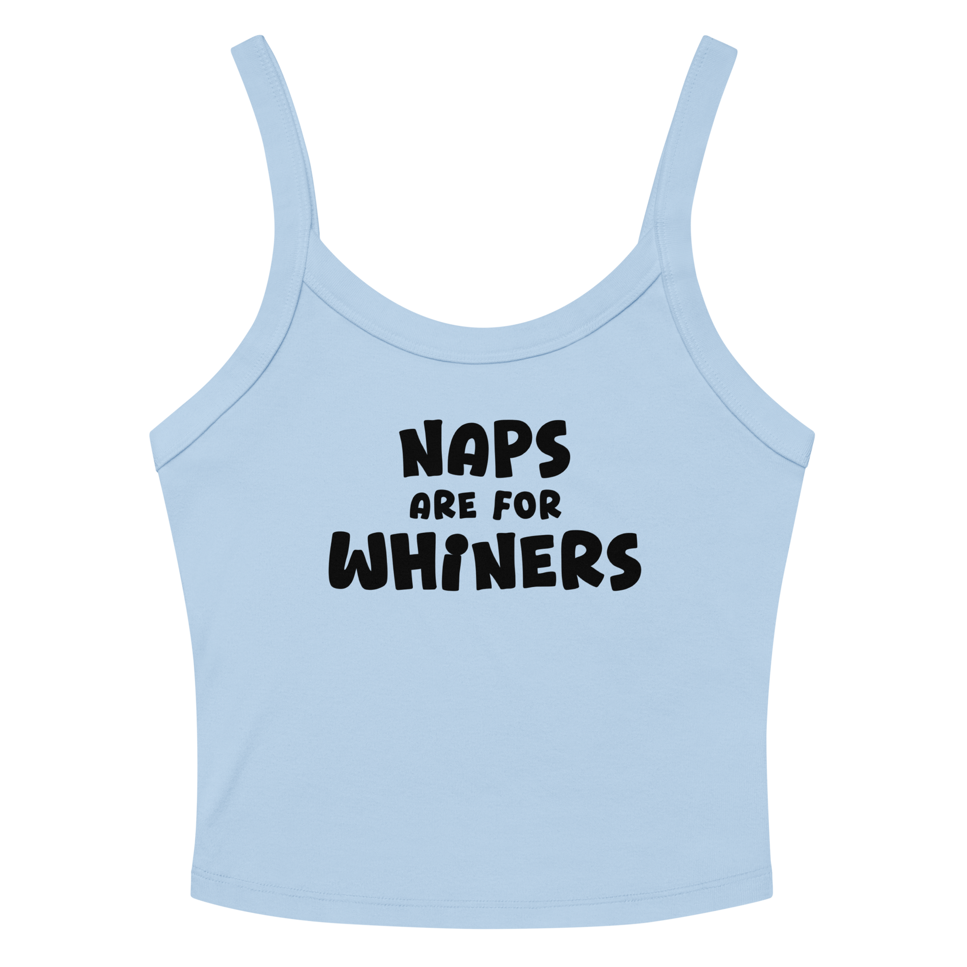"Naps Are For Whiners" printed on a solid baby blue blend women's micro-rib tanktop laying on a flat surface amongst sunglasses and shorts