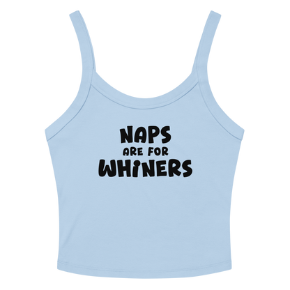 "Naps Are For Whiners" printed on a solid baby blue blend women's micro-rib tanktop laying on a flat surface amongst sunglasses and shorts