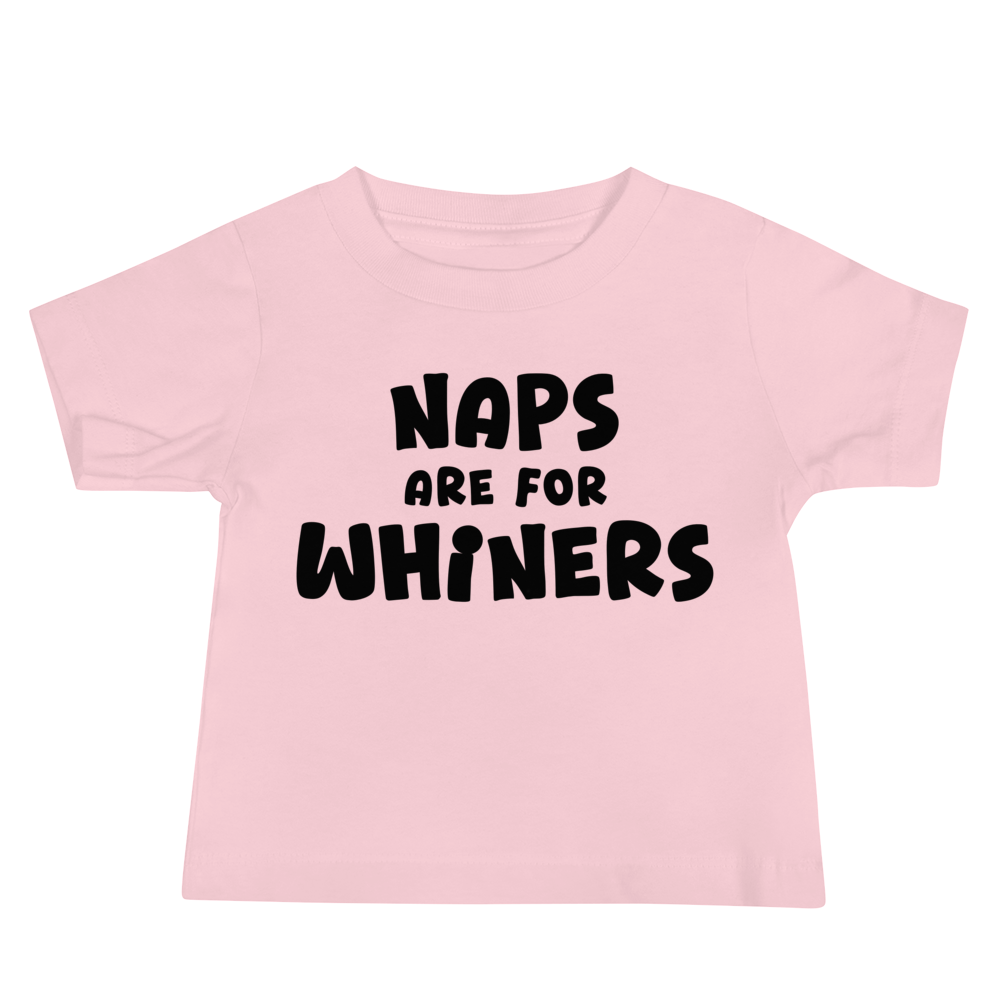 "Naps Are For Whiners" printed on a pink baby jersey short sleeve tee laying on a flat surface