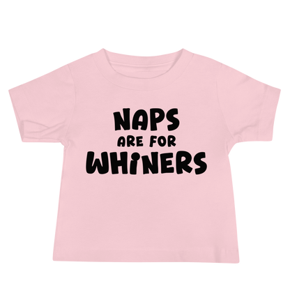 "Naps Are For Whiners" printed on a pink baby jersey short sleeve tee laying on a flat surface