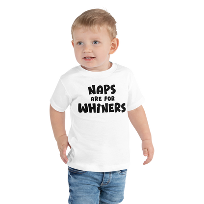 "Naps Are For Whiners" printed on a white toddler short sleeve tee worn by a male