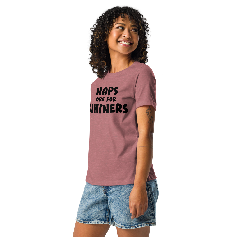 "Naps Are For Whiners" printed on a heather mauve women's relaxed t-shirt worn by a female