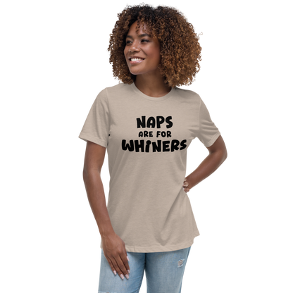 "Naps Are For Whiners" printed on a heather stone women's relaxed t-shirt worn by a female