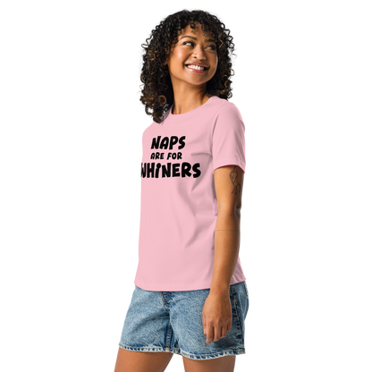 "Naps Are For Whiners" printed on a pink women's relaxed t-shirt worn by a female