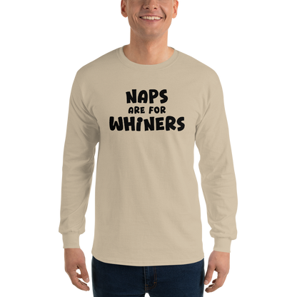 "Naps Are For Whiners" printed on a sand men's long sleeve shirt worn by a male