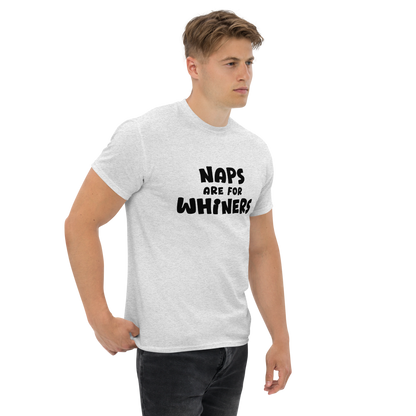 "Naps Are For Whiners" printed on a ash unisex classic tee worn by a male