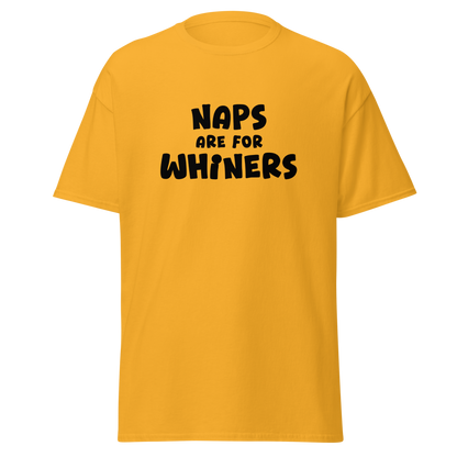 "Naps Are For Whiners" printed on a gold on an invisible body