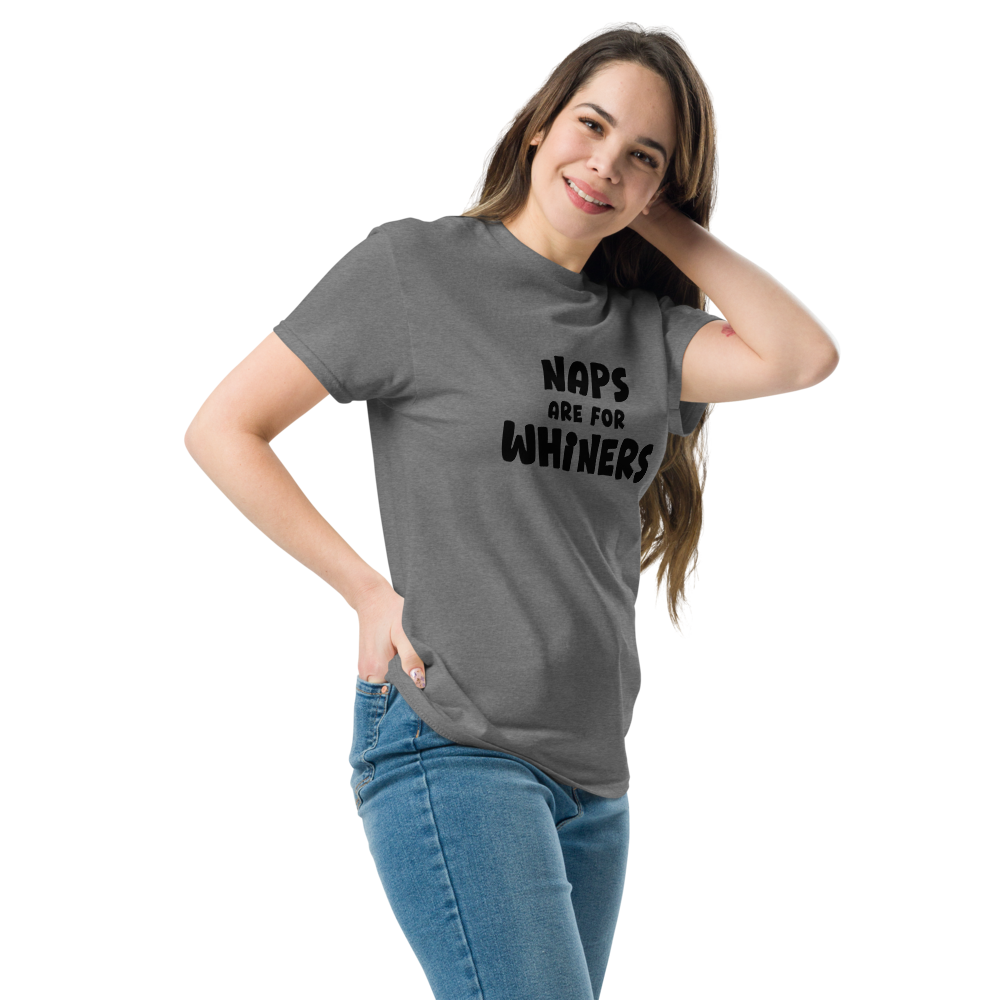 "Naps Are For Whiners" printed on a graphite heather unisex classic tee worn by a female