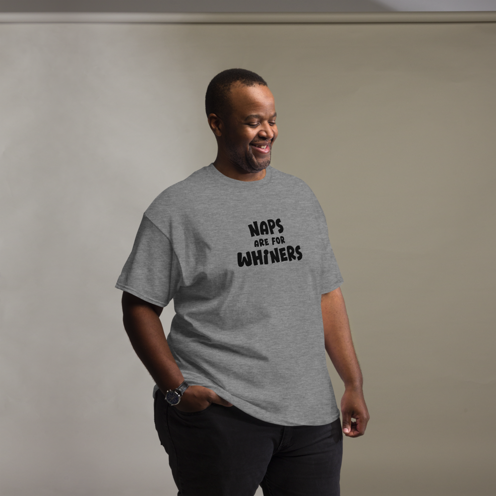 "Naps Are For Whiners" printed on a graphite heather unisex classic tee worn by a male