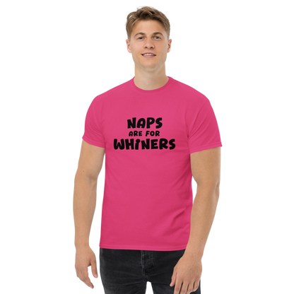 "Naps Are For Whiners" printed on a heliconia unisex classic tee worn by a male
