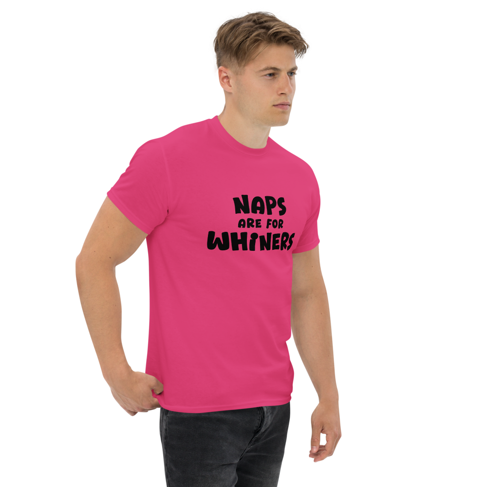 "Naps Are For Whiners" printed on a heliconia unisex classic tee worn by a male