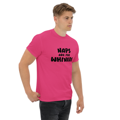 "Naps Are For Whiners" printed on a heliconia unisex classic tee worn by a male