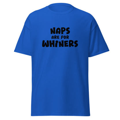 "Naps Are For Whiners" printed on a royal on an invisible body
