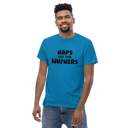 "Naps Are For Whiners" printed on a sapphire unisex classic tee worn by a male