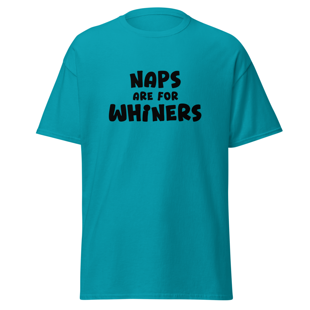 "Naps Are For Whiners" printed on a tropical blue on an invisible body
