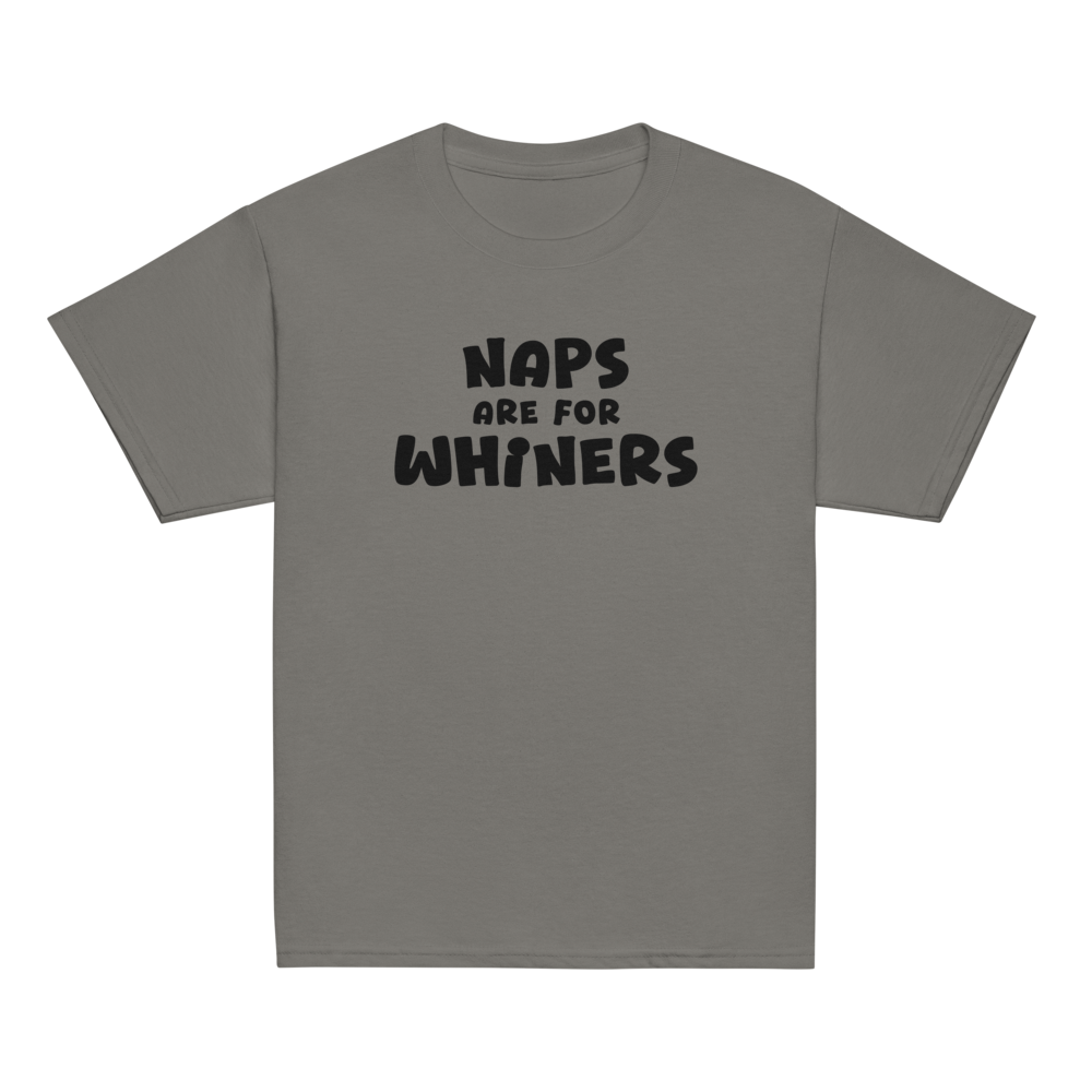 "Naps Are For Whiners" printed on a charcoal youth classic tee laying on a flat surface