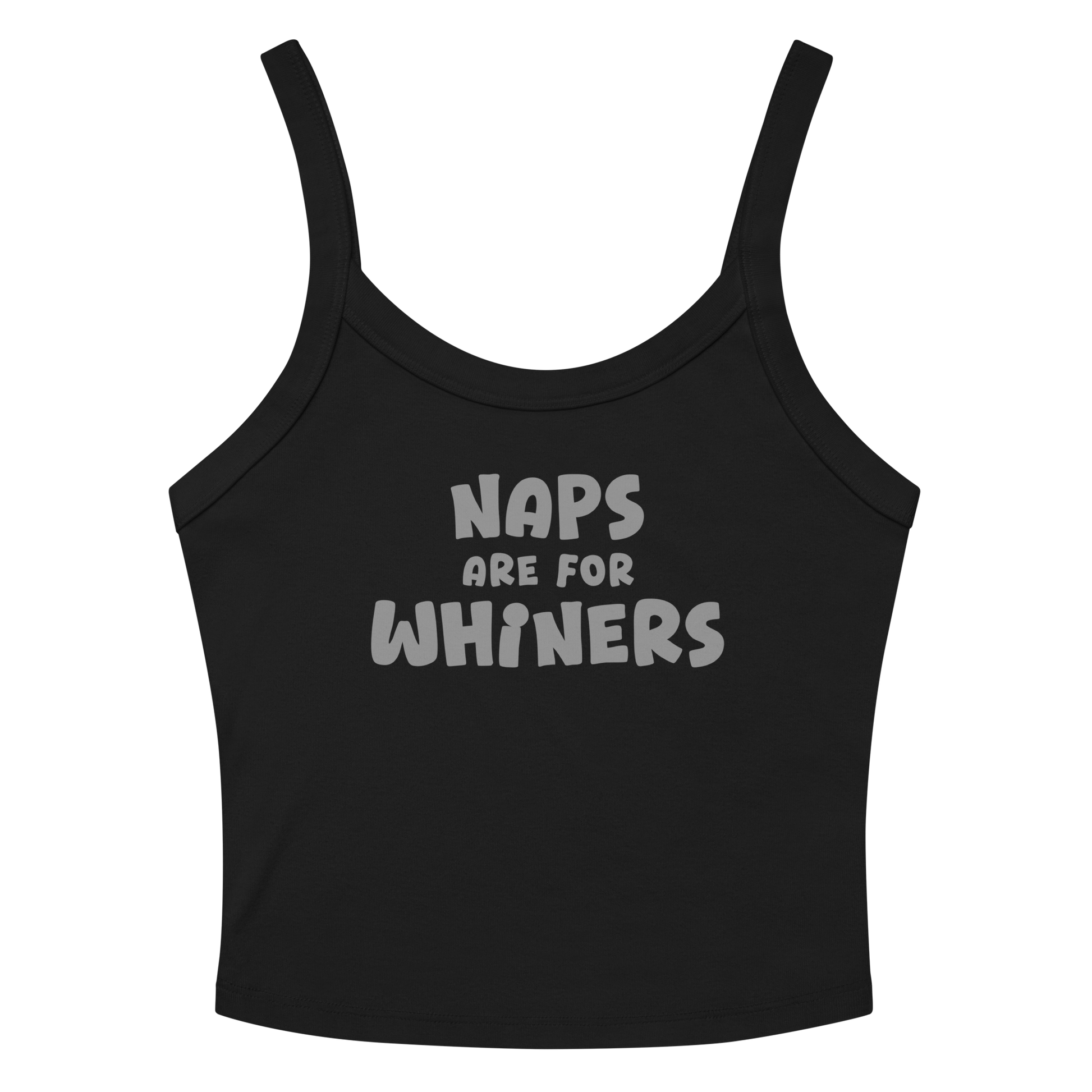 "Naps Are For Whiners" printed on a solid black blend women's micro-rib tanktop laying on a flat surface amongst sunglasses and shorts