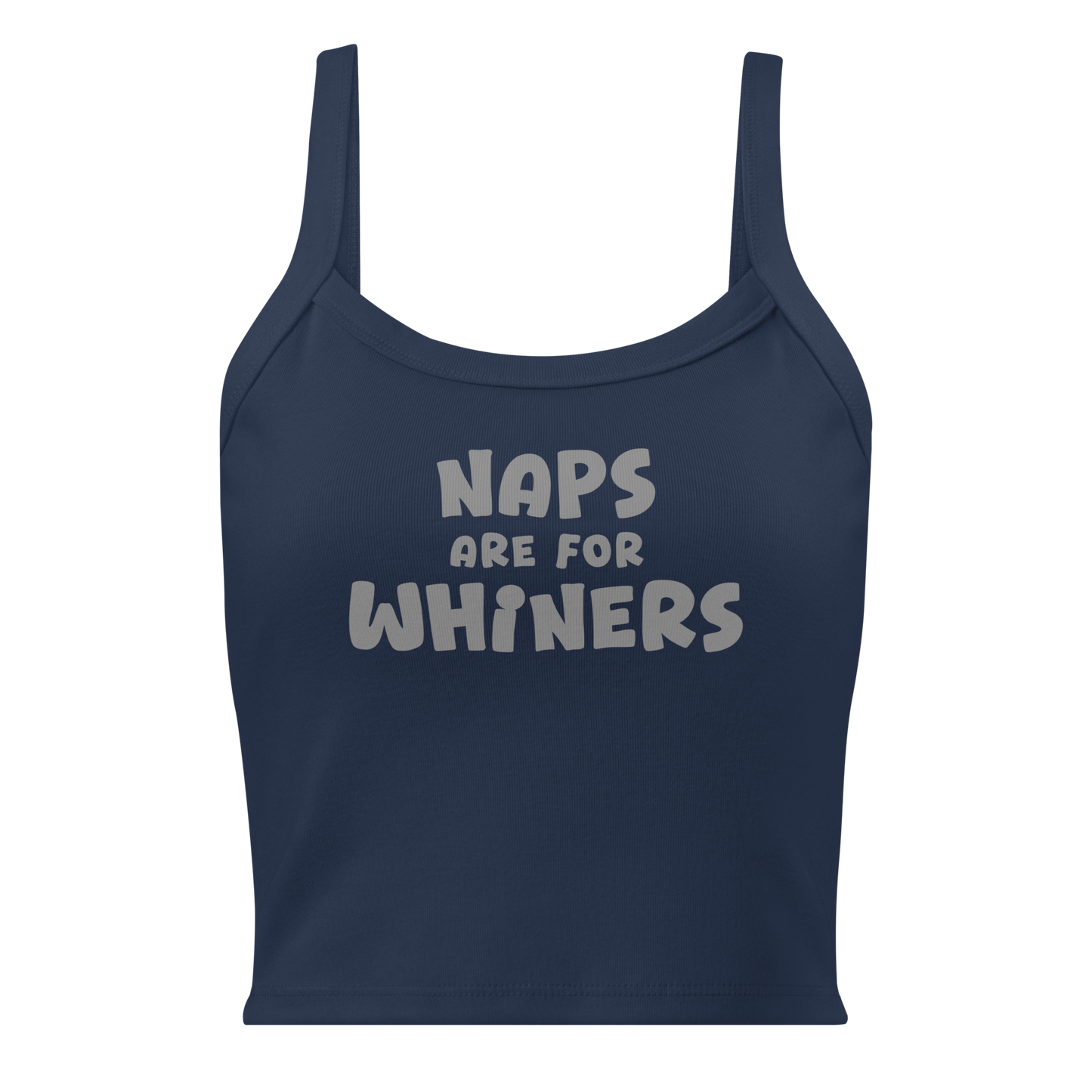 "Naps Are For Whiners" printed on a solid navy blend women's micro-rib tanktop laying on a flat surface