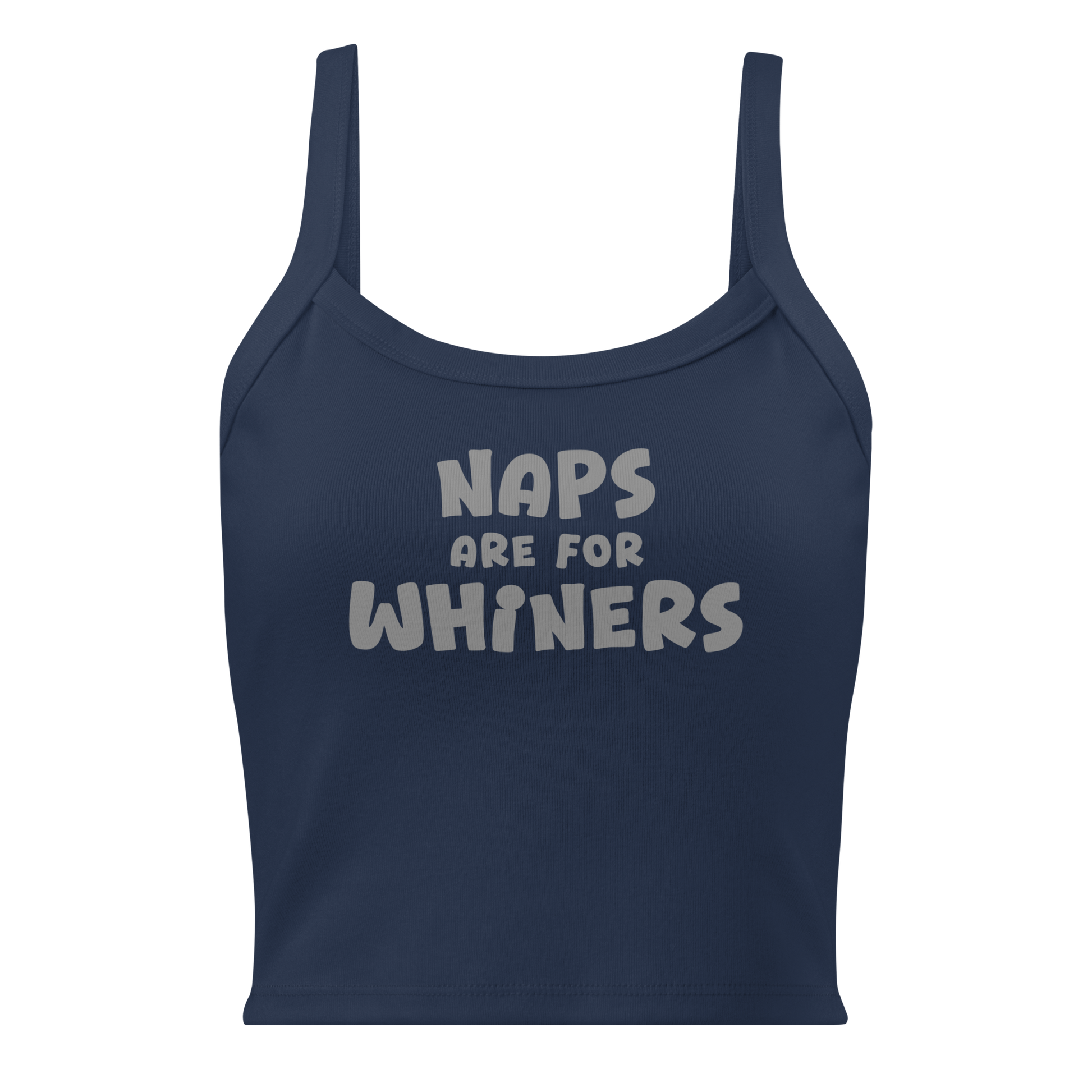 "Naps Are For Whiners" printed on a solid navy blend women's micro-rib tanktop laying on a flat surface