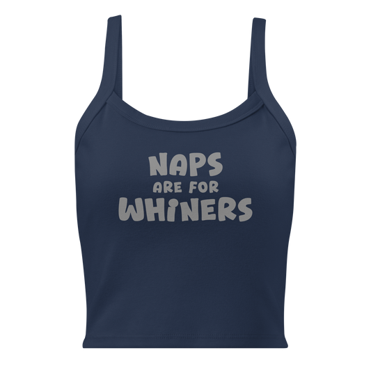 "Naps Are For Whiners" printed on a solid navy blend women's micro-rib tanktop laying on a flat surface