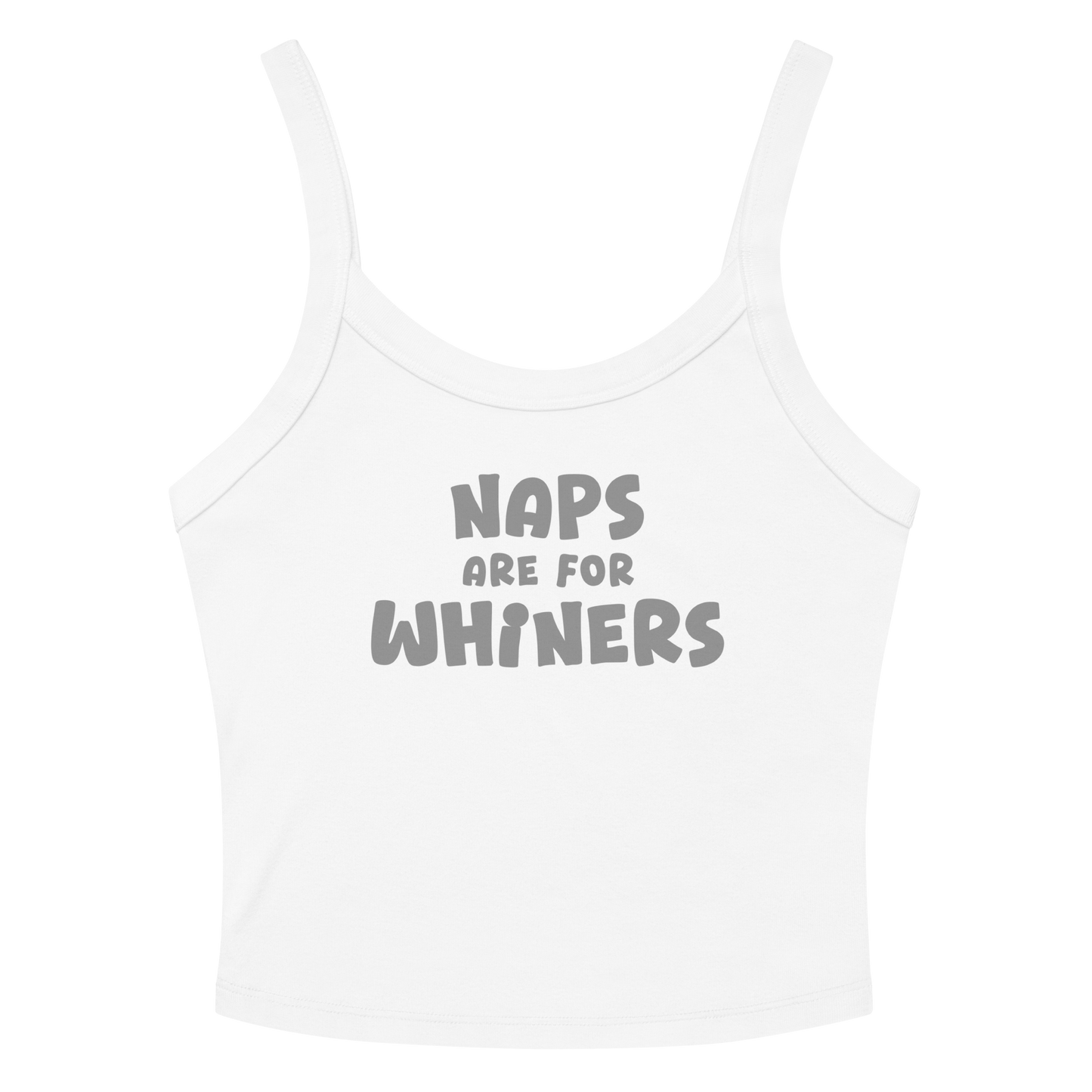 "Naps Are For Whiners" printed on a solid white blend women's micro-rib tanktop laying on a flat surface amongst sunglasses and shorts