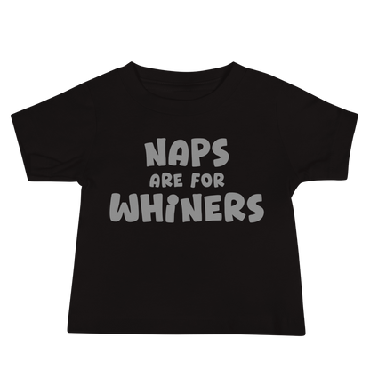 "Naps Are For Whiners" printed on a black baby jersey short sleeve tee laying on a flat surface