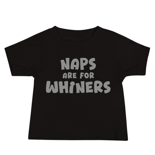 "Naps Are For Whiners" printed on a black baby jersey short sleeve tee laying on a flat surface