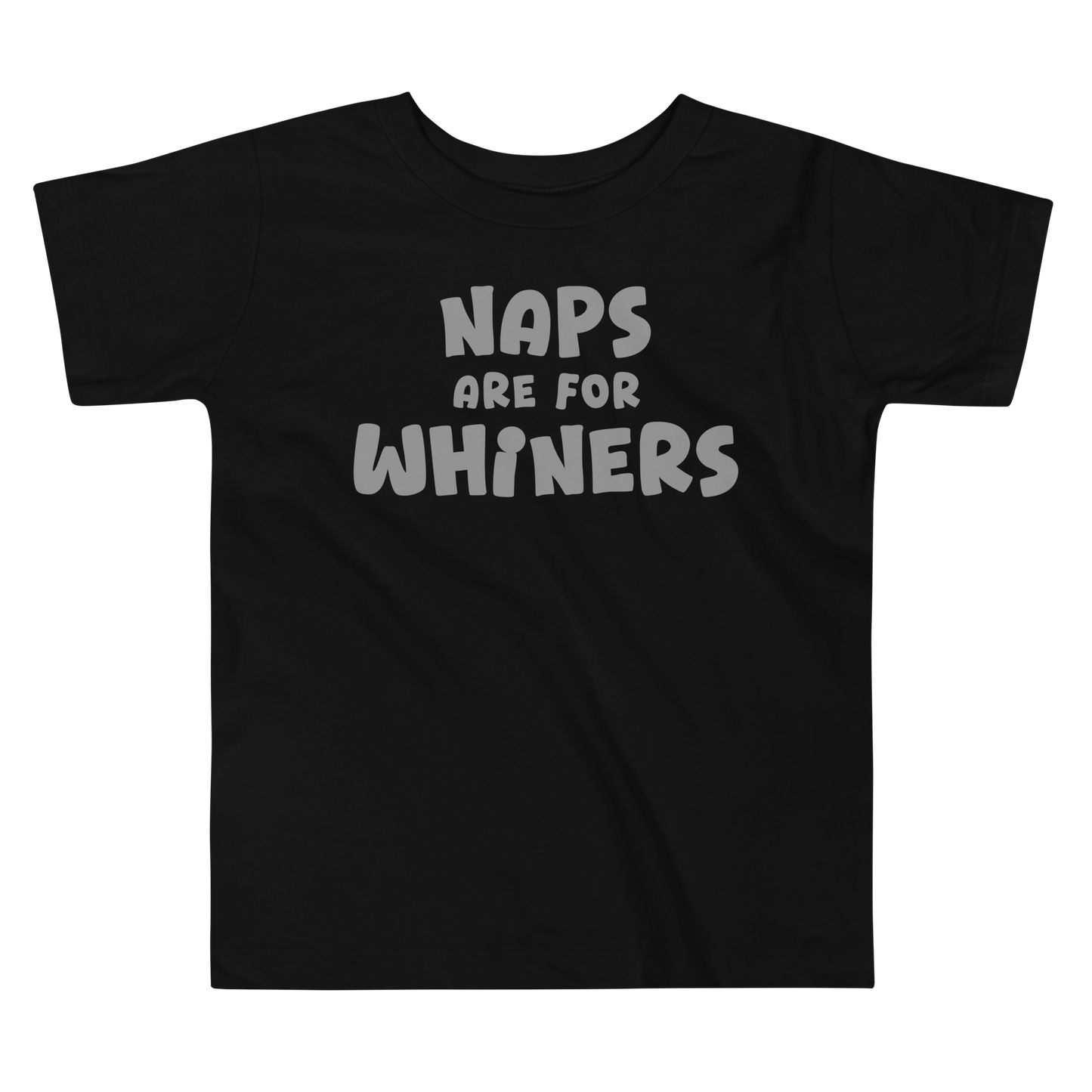 "Naps Are For Whiners" printed on a black toddler short sleeve tee laying on a flat surface