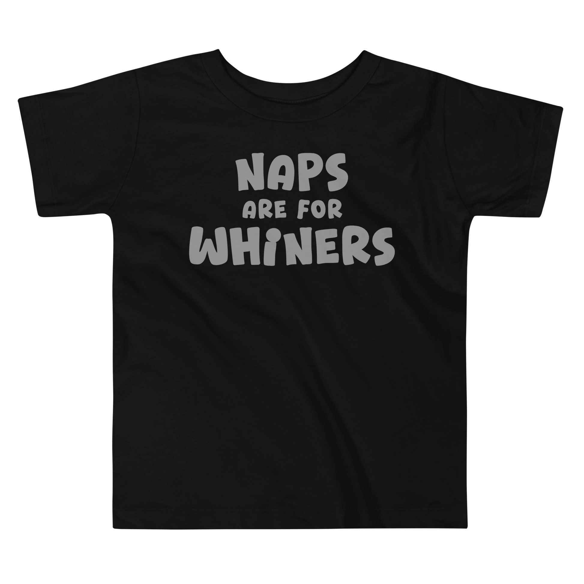 "Naps Are For Whiners" printed on a black toddler short sleeve tee laying on a flat surface