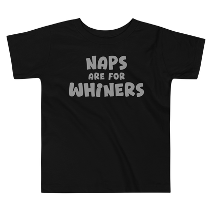 "Naps Are For Whiners" printed on a black toddler short sleeve tee laying on a flat surface