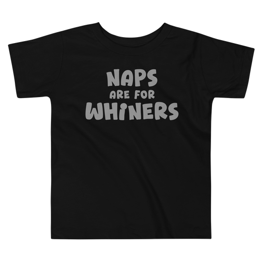 "Naps Are For Whiners" printed on a black toddler short sleeve tee laying on a flat surface