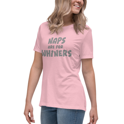 "Naps Are For Whiners" printed on a pink women's relaxed t-shirt worn by a female