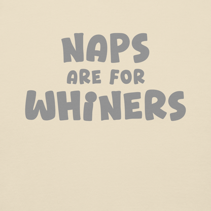 "Naps Are For Whiners" printed on a bone background