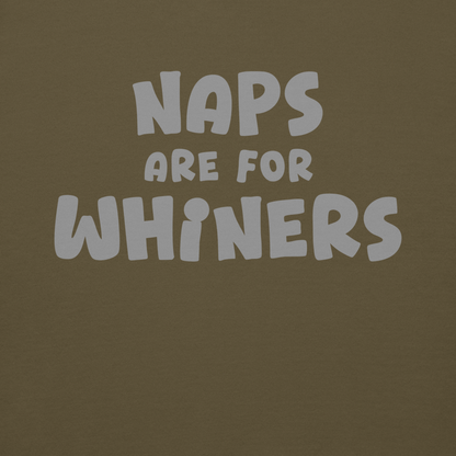 "Naps Are For Whiners" printed on a military green background