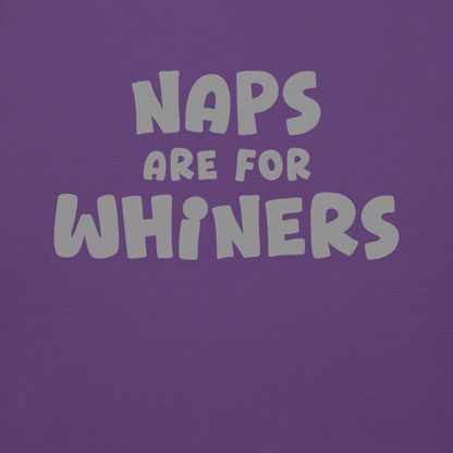 "Naps Are For Whiners" printed on a purple background