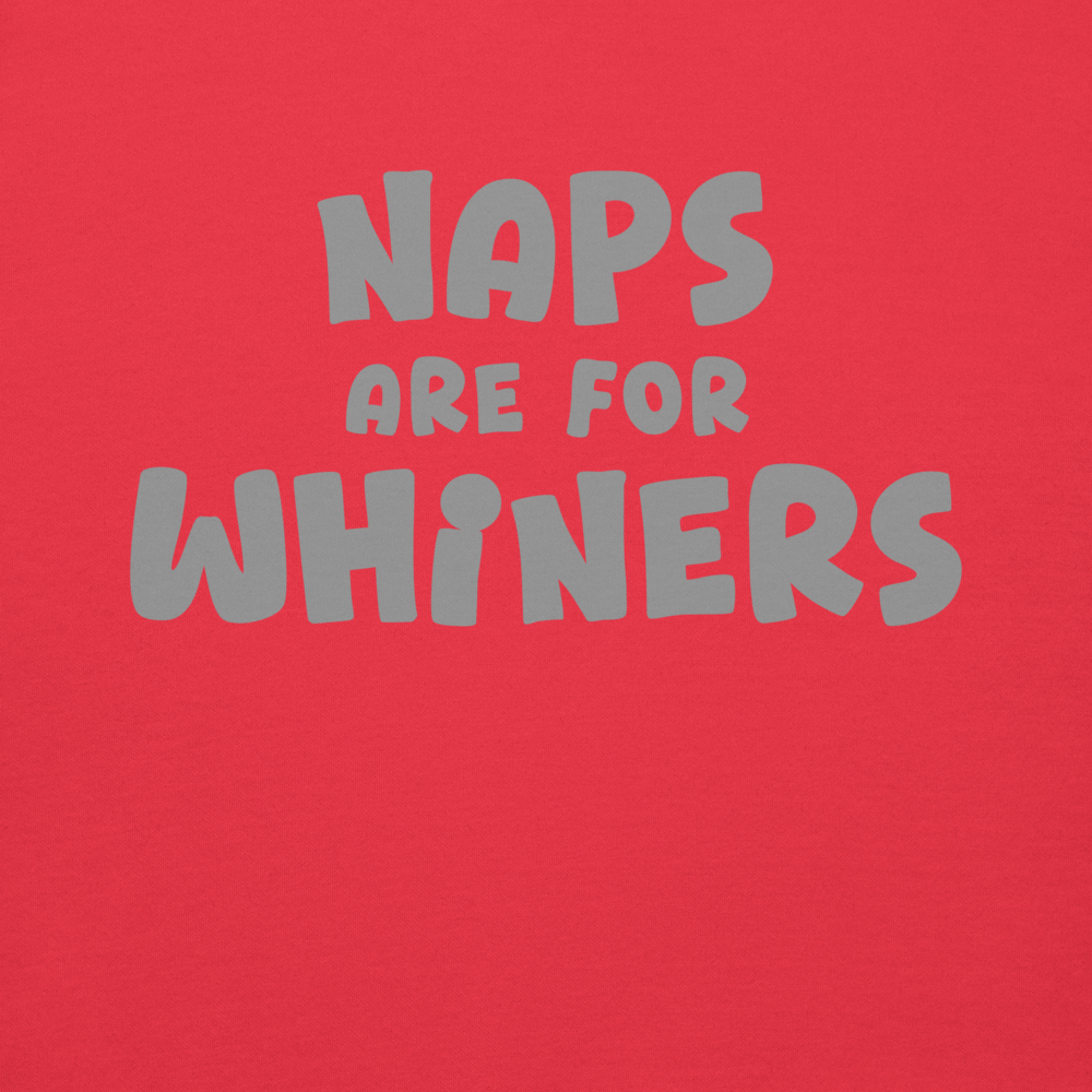 "Naps Are For Whiners" printed on a team red background