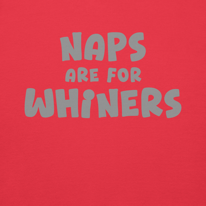 "Naps Are For Whiners" printed on a team red background