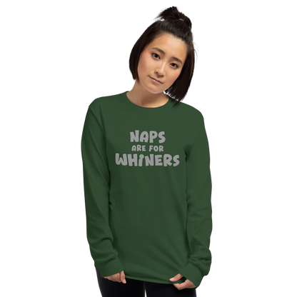 "Naps Are For Whiners" printed on a forest green men's long sleeve shirt worn by a female