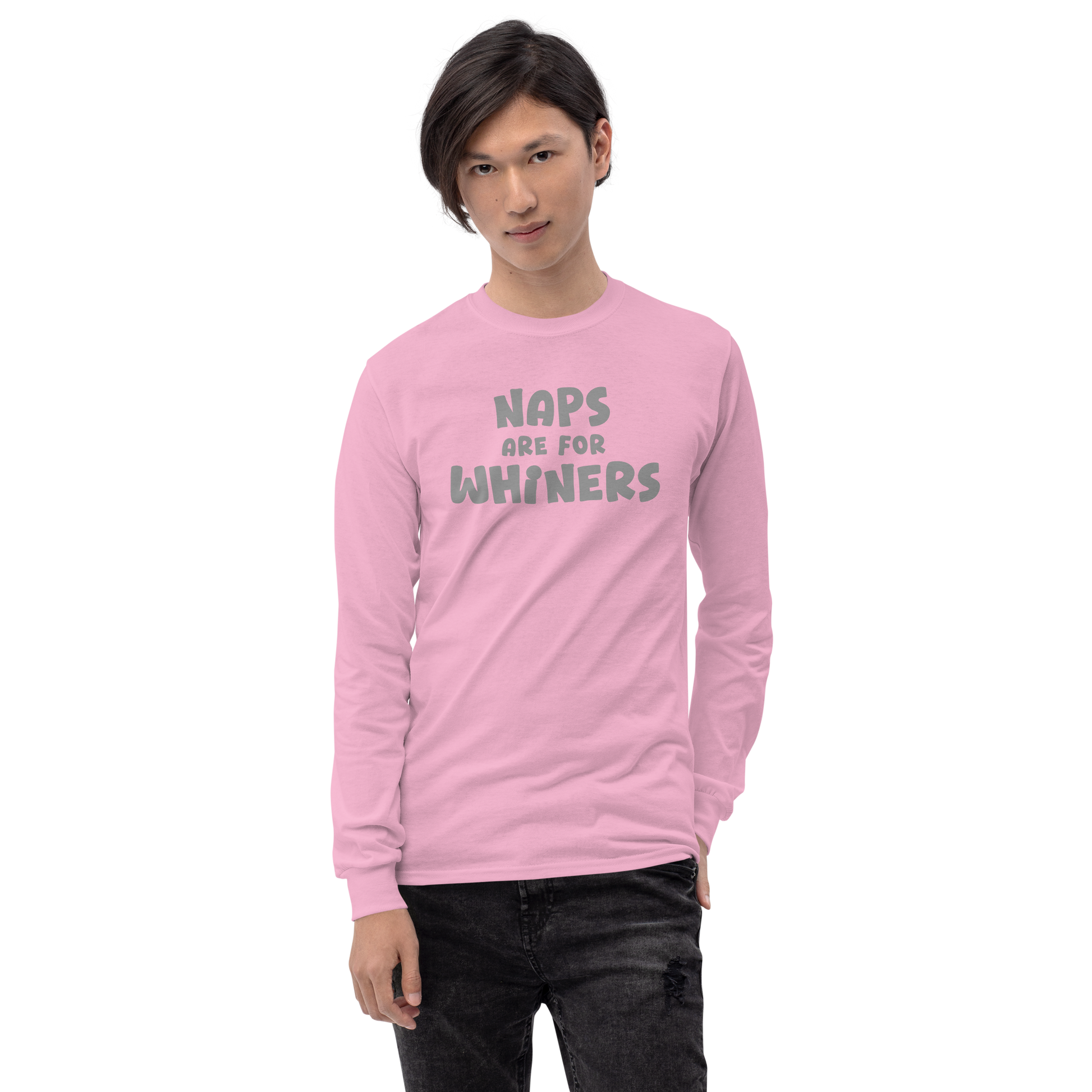 "Naps Are For Whiners" printed on a light pink men's long sleeve shirt worn by a male