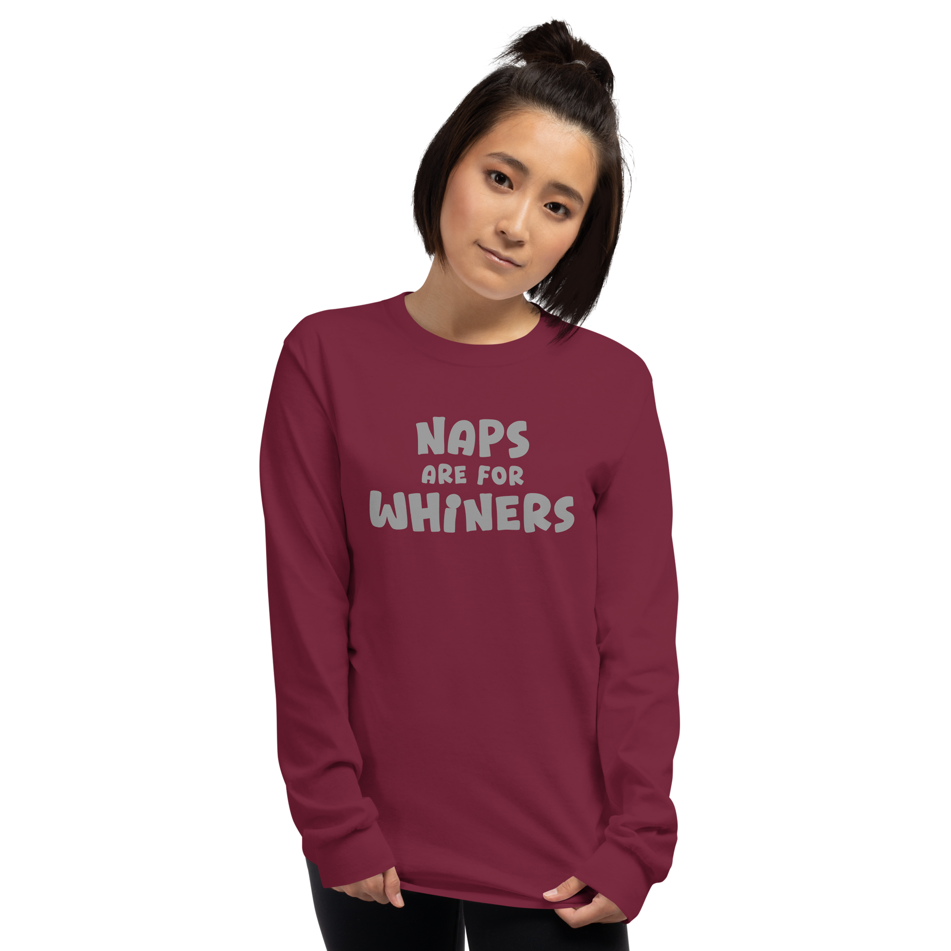 "Naps Are For Whiners" printed on a maroon men's long sleeve shirt worn by a female