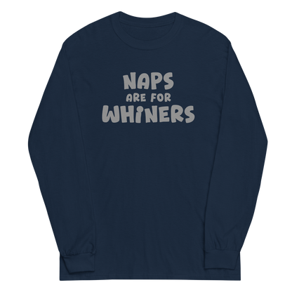 "Naps Are For Whiners" printed on a navy men's long sleeve shirt laying on a flat surface