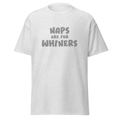 "Naps Are For Whiners" printed on a ash on an invisible body