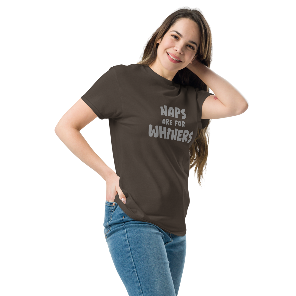 "Naps Are For Whiners" printed on a dark chocolate unisex classic tee worn by a female
